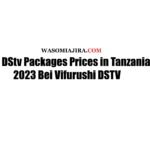 DStv Packages Prices in Tanzania 2023 | Bei Vifurushi DSTV