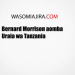 Bernard Morrison aomba Uraia wa Tanzania Bernard Morrison requests Tanzanian citizenship.
