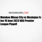 Matokeo Mbeya City vs Mashujaa Fc leo 19 June 2023 NBC Premier League Playoff