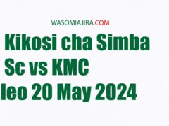 Kikosi cha Simba Sc vs Kmc leo 20 May 2024
