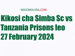 Kikosi cha Simba Sc vs Tanzania Prisons leo 27 February 2024